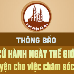 TGM. BÀ RỊA: THÔNG BÁO V/v CỬ HÀNH NGÀY THẾ GIỚI CẦU NGUYỆN CHO VIỆC CHĂM SÓC THỤ TẠO