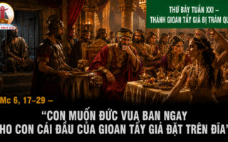 29.08.2026 – Thứ Bảy Tuần XXI Thường Niên: Thánh Gioan Tẩy Giả Bị Trảm Quyết