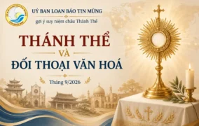 Thánh Thể và đối thoại văn hoá - Uỷ ban Loan báo Tin mừng gợi ý suy niệm chầu Thánh Thể tháng 9/2026