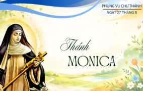 Ngày 27 tháng 8: Thánh nữ Mônica.
