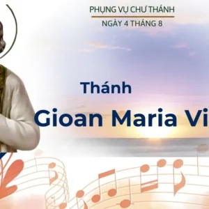 Ngày 04 tháng 8: Thánh Gioan Maria Vianney, Linh mục, Bổn mạng các cha sở