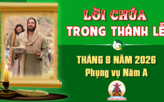 Lời Chúa trong thánh lễ hàng ngày Tháng 8 năm 2026 – Năm A