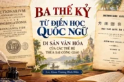 Ba thế kỷ từ điển học quốc ngữ di sản văn hóa của các thế hệ Thừa sai Công giáo