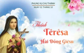 Ngày 01 tháng 10: Thánh Têrêsa Hài Đồng Giêsu, Trinh nữ, Tiến sĩ Hội thánh, Bổn mạng các xứ truyền giáo