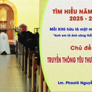 Tìm hiểu năm mục vụ 2025-2026 - Chủ đề 10: Truyền thông yêu thương và bình an