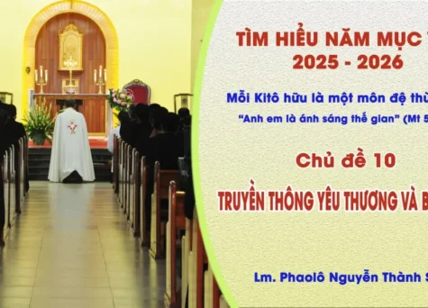 Tìm hiểu năm mục vụ 2025-2026 - Chủ đề 10: Truyền thông yêu thương và bình an