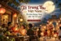 Tết Trung thu Việt Nam - Từ rằm tháng Tám đến “Tết Trẻ con”