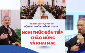 VIDEO: Nghi thức đón tiếp, chào mừng và khai mạc Hội nghị thường niên kỳ II năm 2026 của Hội đồng Giám mục Việt Nam