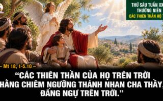 02.10.2026 – Thứ Sáu Tuần XXVI Thường Niên: Các Thiên Thần Hộ Thủ