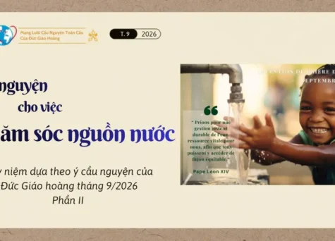 Cầu nguyện cho việc chăm sóc nguồn nước - Suy niệm dựa theo ý cầu nguyện của Đức Giáo hoàng tháng 9/2026 - Phần II