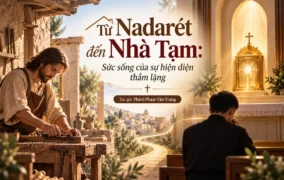 Từ Nadarét đến Nhà Tạm: Sức sống của sự hiện diện thầm lặng