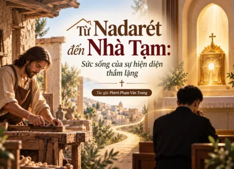 Từ Nadarét đến Nhà Tạm: Sức sống của sự hiện diện thầm lặng