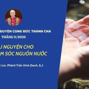 Tài liệu cầu nguyện cùng Đức Thánh cha tháng 9/2026: Cầu nguyện cho việc chăm sóc nguồn nước