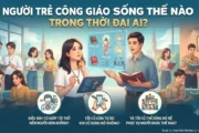Người trẻ Công giáo sống thế nào trong thời đại AI?