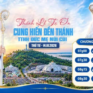 Thánh lễ Tạ ơn và cung hiến Đền thánh Trung tâm hành hương Đức Mẹ Núi Cúi lúc 08g30 ngày 14.10.2016