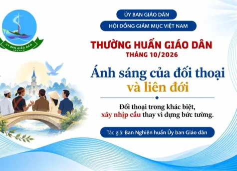 Ủy ban Giáo dân - Thường huấn tháng 10/2026: Ánh sáng của đối thoại và liên đới - Đối thoại trong khác biệt, xây nhịp cầu thay vì dựng bức tường