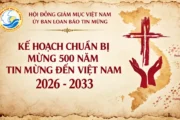 Kế hoạch chuẩn bị mừng 500 năm Tin mừng đến Việt Nam (2026-2033): Từ ký ức đức tin đến một Hội thánh môn đệ thừa sai