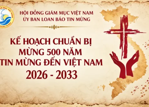 Kế hoạch chuẩn bị mừng 500 năm Tin mừng đến Việt Nam (2026-2033): Từ ký ức đức tin đến một Hội thánh môn đệ thừa sai
