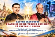 Hai tân Chân phước Phanxicô Xaviê Trương Bửu Diệp và Fulton J. Sheen - Hai khuôn mặt, một sứ mạng